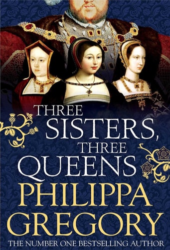 Three Sisters, Three Queens (The Plantagenet and Tudor Novels)