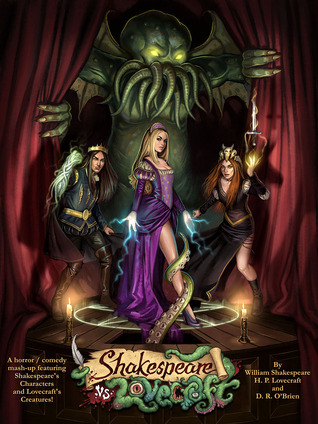 Shakespeare v Lovecraft A Horror Comedy Mash-Up featuring Shakespeare's Characters and Lovecraft's Creatures