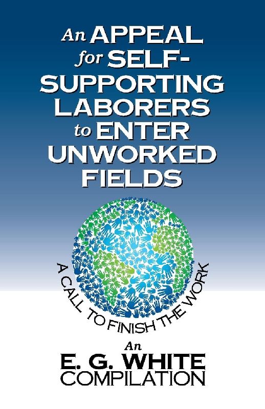 An Appeal for Self-Supporting Laborers to Enter Unworked Fields