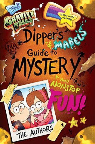 Gravity Falls: Dipper's and Mabel's Guide to Mystery and Nonstop Fun! (Guide Books)