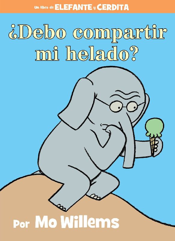 ¿Debo Compartir Mi Helado?-An Elephant and Piggie Book, Spanish Edition