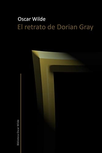 El retrato de Dorian Gray (Biblioteca Oscar Wilde)