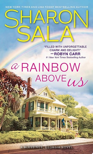 A Rainbow Above Us: Two Lost Souls Find Solace in Each Other and Comfort in a Southern Small Town (Blessings, Georgia Book 8)