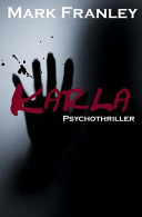 Karla: Psychothriller (Mike Köstner, Band 3)