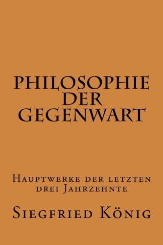 Philosophie der Gegenwart - Hauptwerke der letzten drei Jahrzehnte