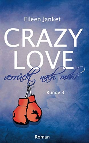 CRAZY LOVE - verrückt nach mehr (Crazy Love - Buch-Serie, Band 3)