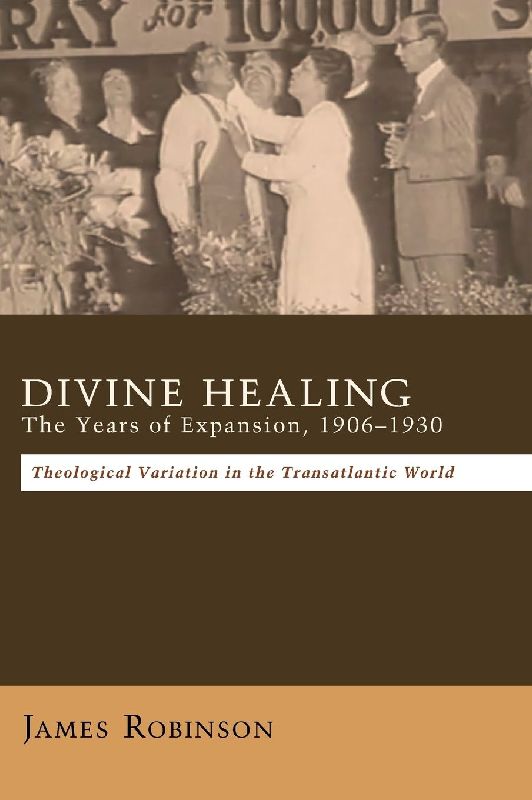 Divine Healing: The Years of Expansion, 1906-1930