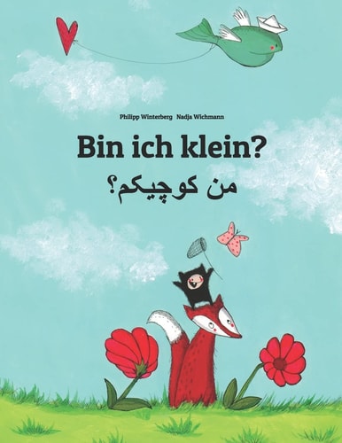 Bin ich klein? من کوچیکم؟: Kinderbuch Deutsch-Persisch/Farsi (zweisprachig/bilingual) (Bilinguale Bücher (Deutsch-Persisch) Von Philipp Winterberg)