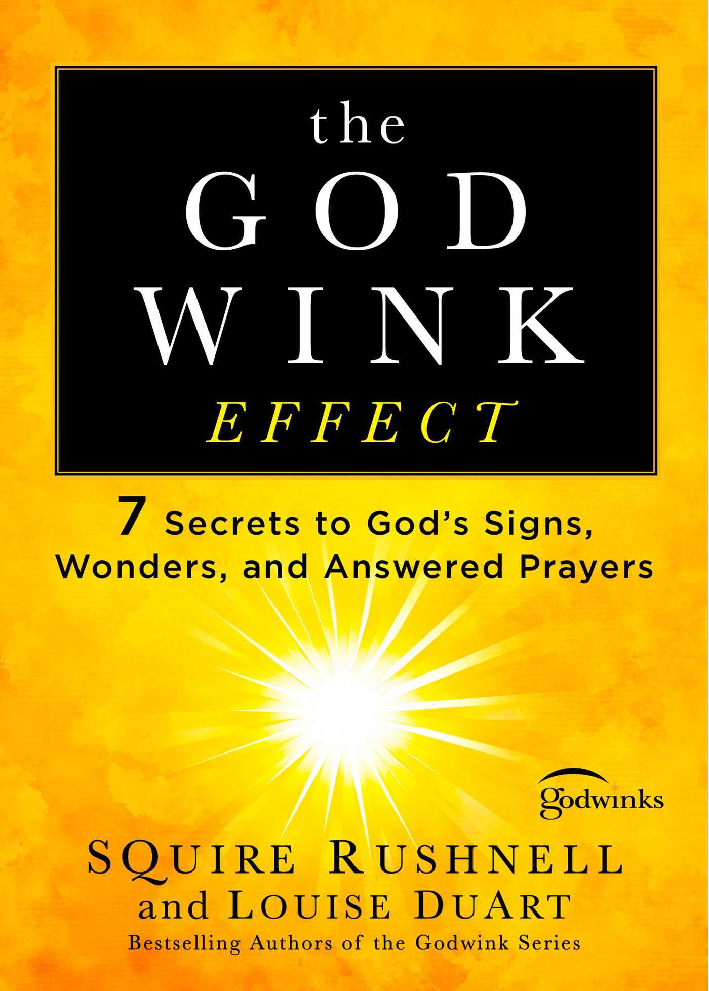 The Godwink Effect: 7 Secrets to God's Signs, Wonders, and Answered Prayers (5) (The Godwink Series)