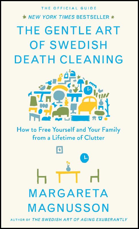 The Gentle Art of Swedish Death Cleaning