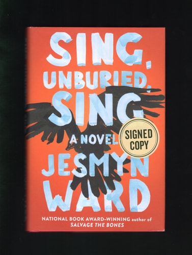 Sing, Unburied, Sing. Issued-Signed Edition (ISBN 9781501184345) and First Edition, First Printing. Nationa Book Award Winner