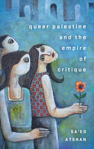 Queer Palestine and the Empire of Critique
