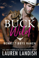 Buck Wild (Bennett Boys Ranch, 1, Band 1)