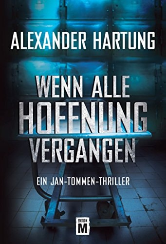 Wenn alle Hoffnung vergangen (Ein Jan-Tommen-Thriller)