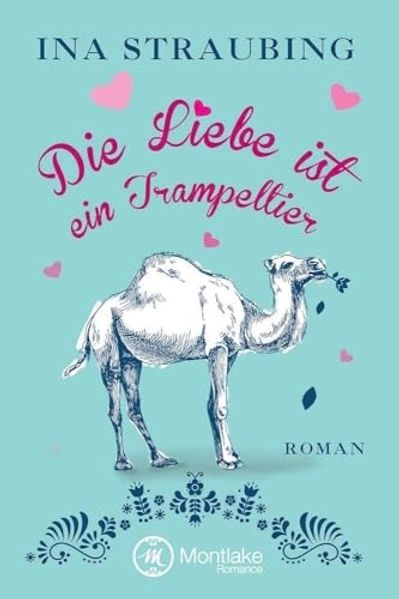 Die Liebe ist ein Trampeltier