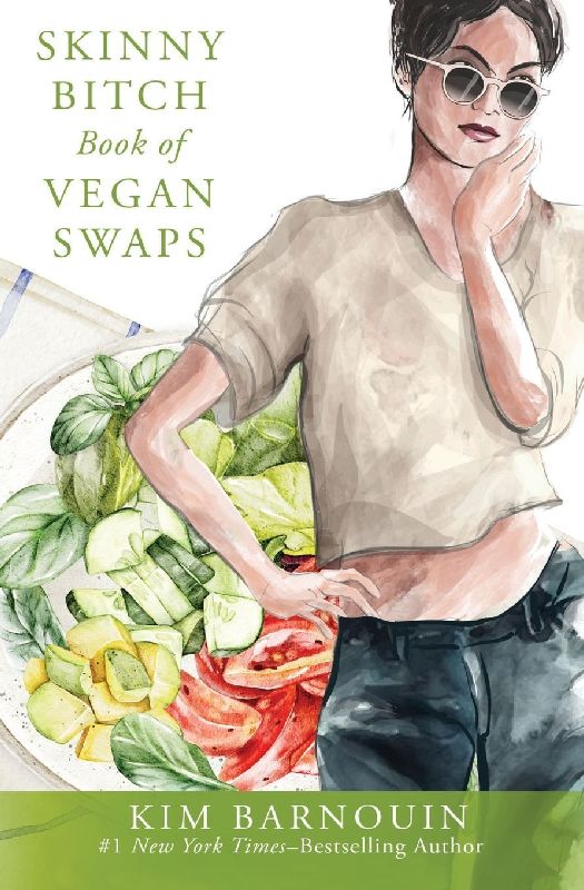 Skinny Bitch Book of Vegan Swaps