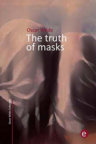 The truth of masks (Biblioteca Oscar Wilde)