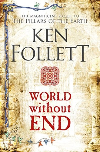 World Without End: The Sequel to The Pillars oth the Earth (The Kingsbridge Novels, 2, Band 2)