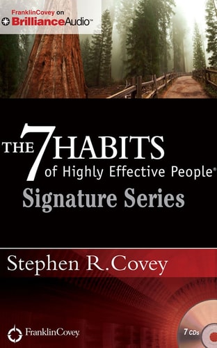 The 7 Habits of Highly Effective People - Signature Series: Insights from Stephen R. Covey