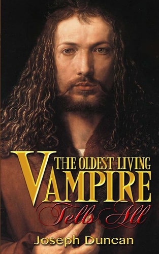 The Oldest Living Vampire Tells All (The Oldest Living Vampire Saga)