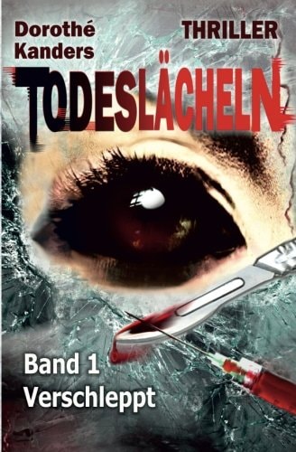Todeslächeln, Band 1 - Verschleppt: Thriller