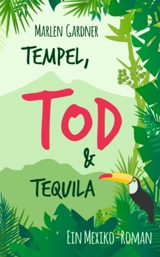 Tempel, Tod und Tequila (Reisefieber-Krimis: Urlaub bis zum nächsten Mord, Band 1)