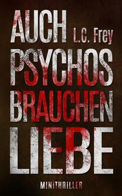 Auch Psychos Brauchen Liebe: Mini Thriller