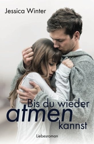 Bis du wieder atmen kannst (Julia und Jeremy, Band 1)