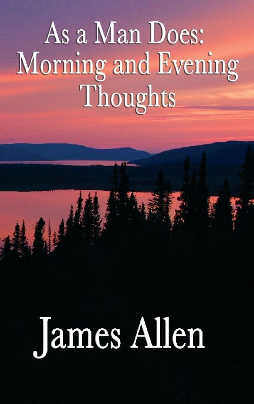 As a Man Does, Morning and Evening Thoughts