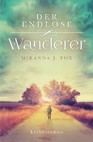 Der endlose Wanderer - Liebesroman