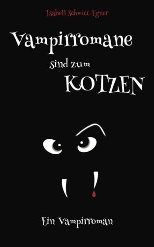 Vampirromane sind zum Kotzen - ein Vampirroman