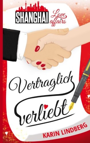 Vertraglich verliebt (Shanghai Love Affairs) (Volume 1)