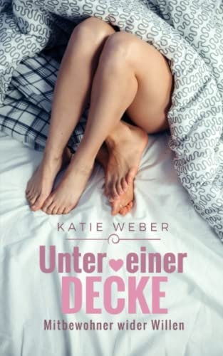 Unter einer Decke: Mitbewohner wider Willen (Mitbewohner-Reihe, Band 1)