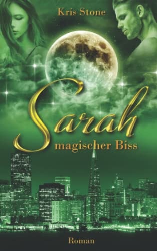 Sarah: magischer Biss (Die Hexen von San Francisco, Band 1)