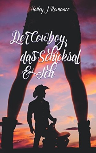 Der Cowboy, das Schicksal & Ich