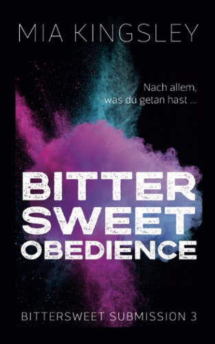 Bittersweet Obedience (Bittersweet Submission, Band 3)