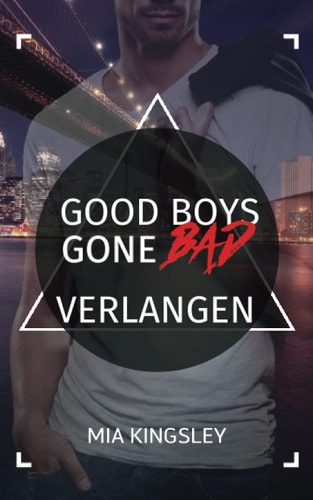 Good Boys Gone Bad – Verlangen