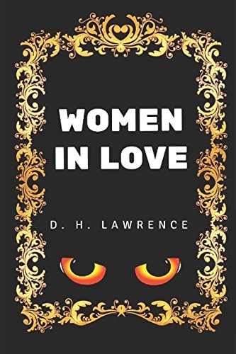 Women In Love: By D. H. Lawrence - Illustrated