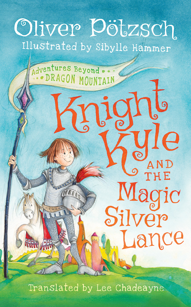 Knight Kyle and the Magic Silver Lance (Adventures Beyond Dragon Mountain)