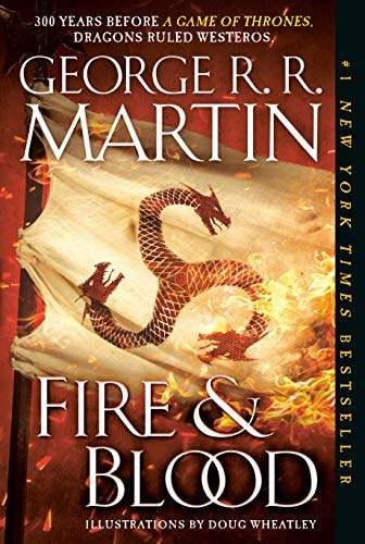 Fire & Blood: 300 Years Before A Game of Thrones (The Targaryen Dynasty: The House of the Dragon)