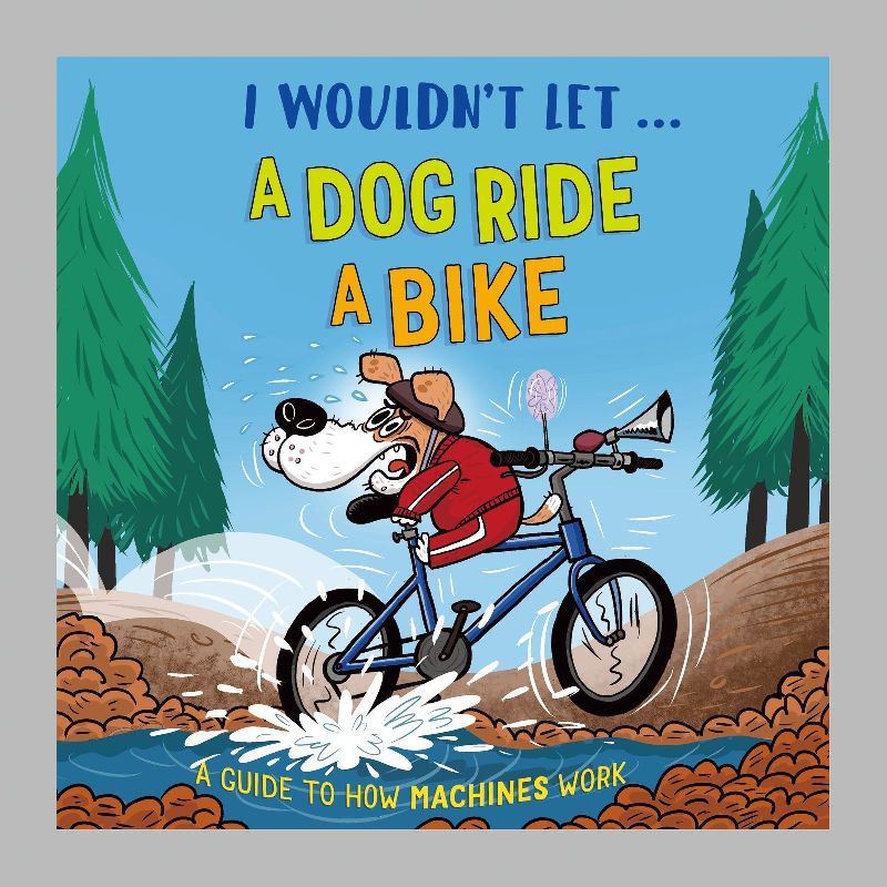 I Wouldn't Let a Dog Ride a Bike