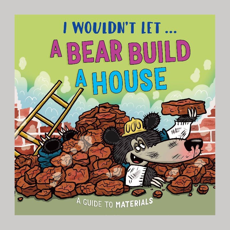 I Wouldn't Let a Bear Build a House