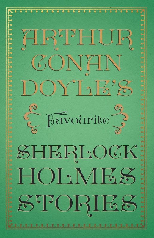 Arthur Conan Doyle's Favourite Sherlock Holmes Stories