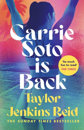 Carrie Soto Is Back: From the author of the Daisy Jones and the Six hit TV series (California dream (crossover) series, 4)