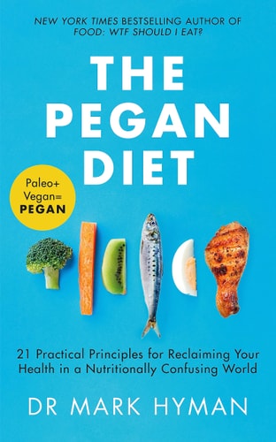 The Pegan Diet: 21 Practical Principles for Reclaiming Your Health in a Nutritionally Confusing World