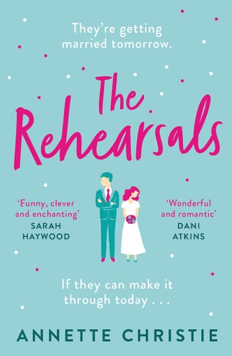 The Rehearsals: The wedding is tomorrow . . . if they can make it through today. An unforgettable romantic comedy