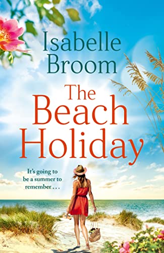The Beach Holiday: Escape for the summer with this gorgeous new holiday romance!