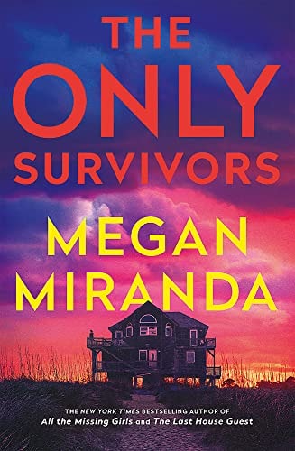 The Only Survivors: a compulsive, gripping shock of a thriller from the bestselling author of The Last House Guest