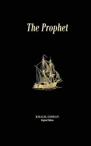 The Prophet: Original Unedited Edition (The Khalil Gibran Collection)