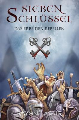 Sieben Schlüssel - Das Erbe der Rebellen